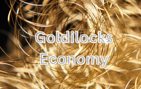 Goldilocks Economy